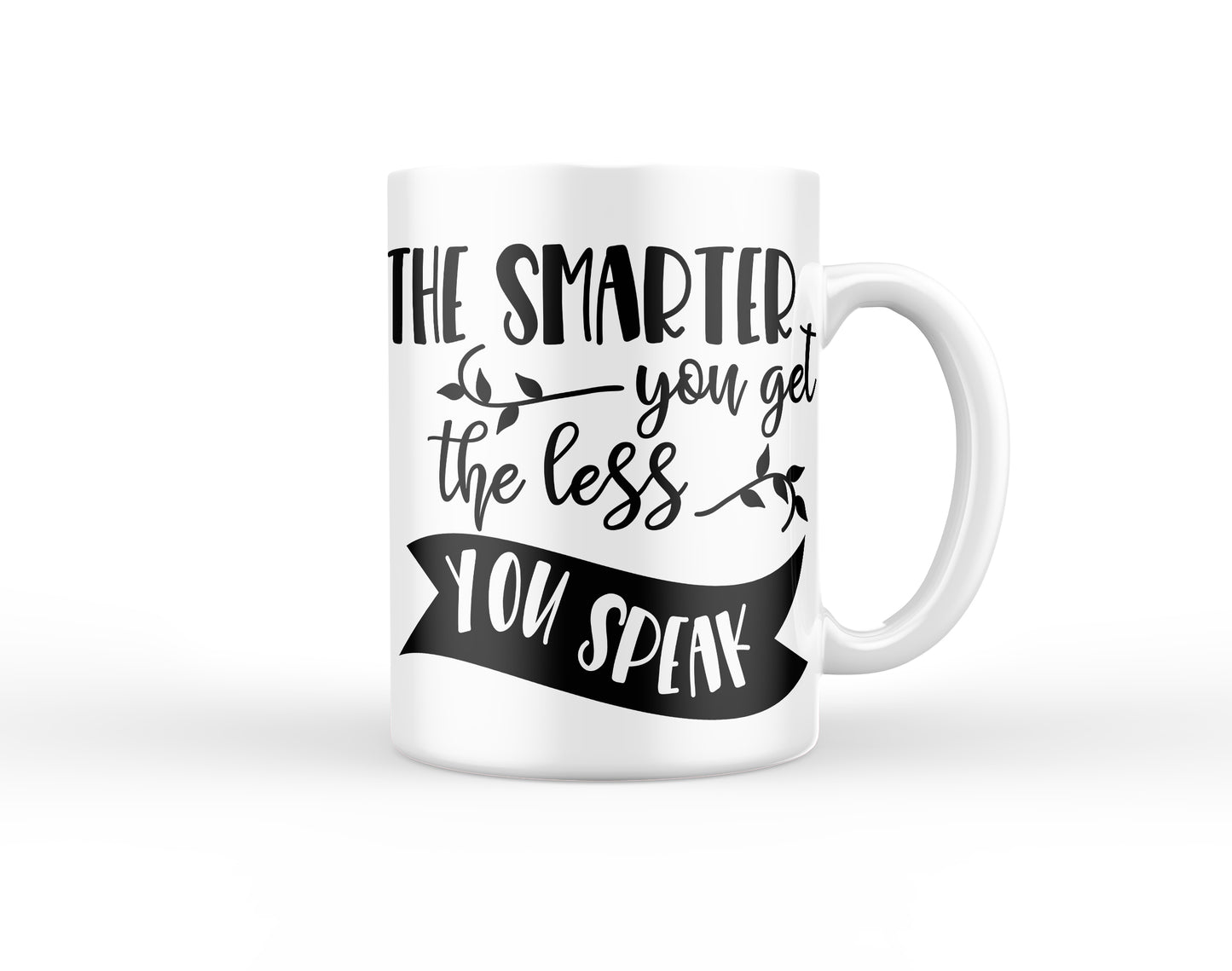 The Smarter you get the Less you Speak Mug