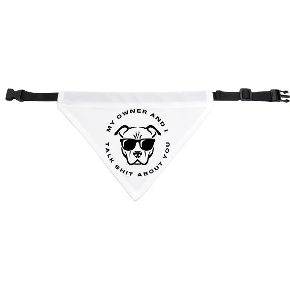 My Owner and I talk Shit About You Dog Bandana - Small