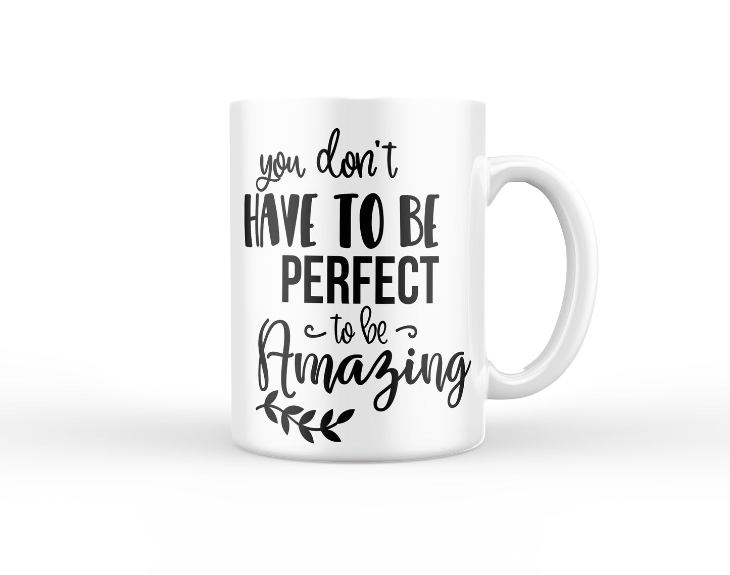 You don't have to be Perfect to be Amazing Mug