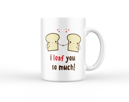 I Loaf You so Much Mug