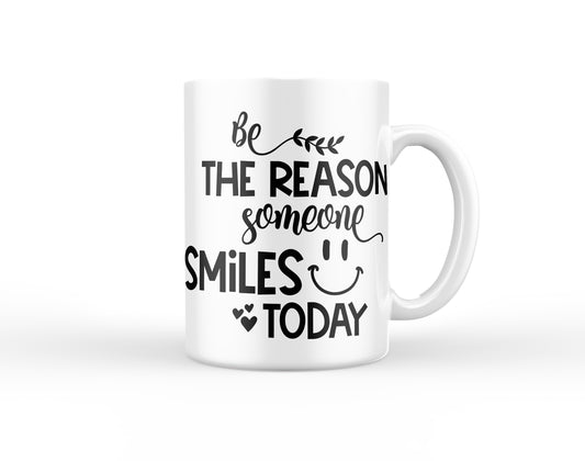 Be the Reason Someone Smiles Today Mug