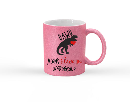 Rawr Means I Love You in Dinosaur Glitter Mug