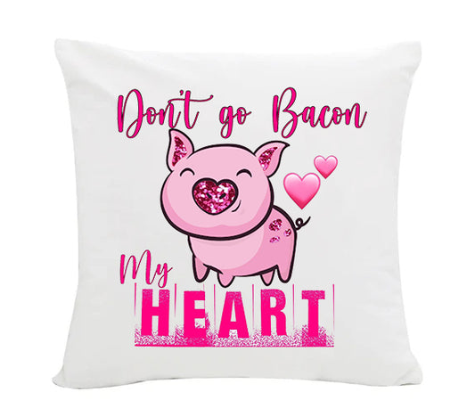 Don't Go Bacon My Heart Soft Cushion