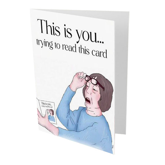 This is You Trying to Read this Card Birthday Card