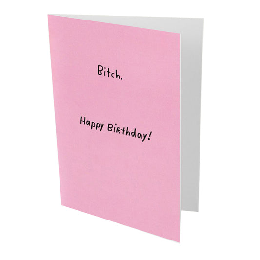 Bitch Birthday Card