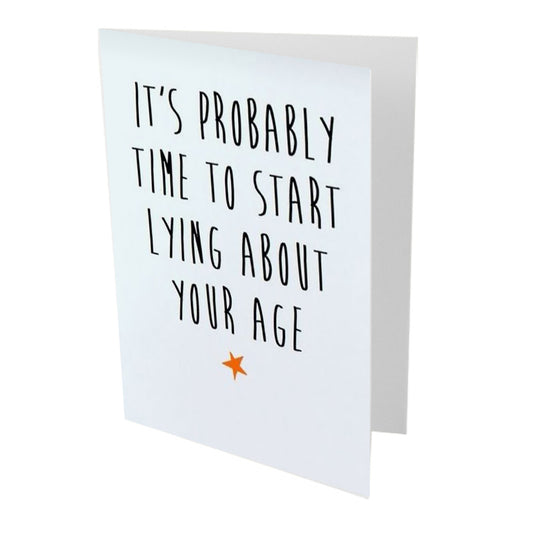 Start Lying about Your Age Birthday Card