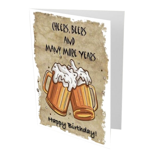 Cheers Beers and Many More Years Birthday Card