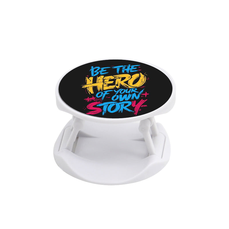 Be the Hero of Your Own Story Phone Stand